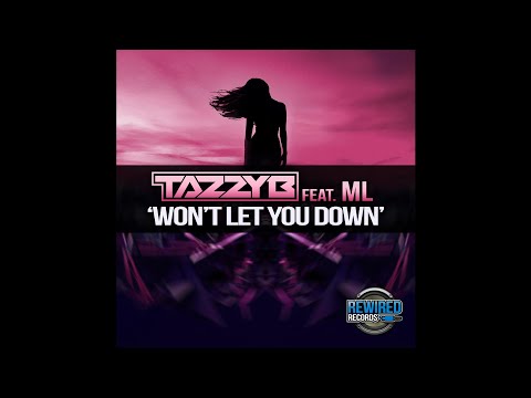 Tazzy B Ft ML - Wont Let You Down