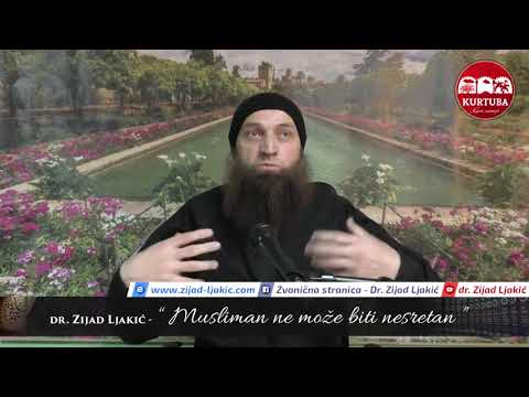 Musliman ne može biti nesretan - dr. Zijad Ljakić