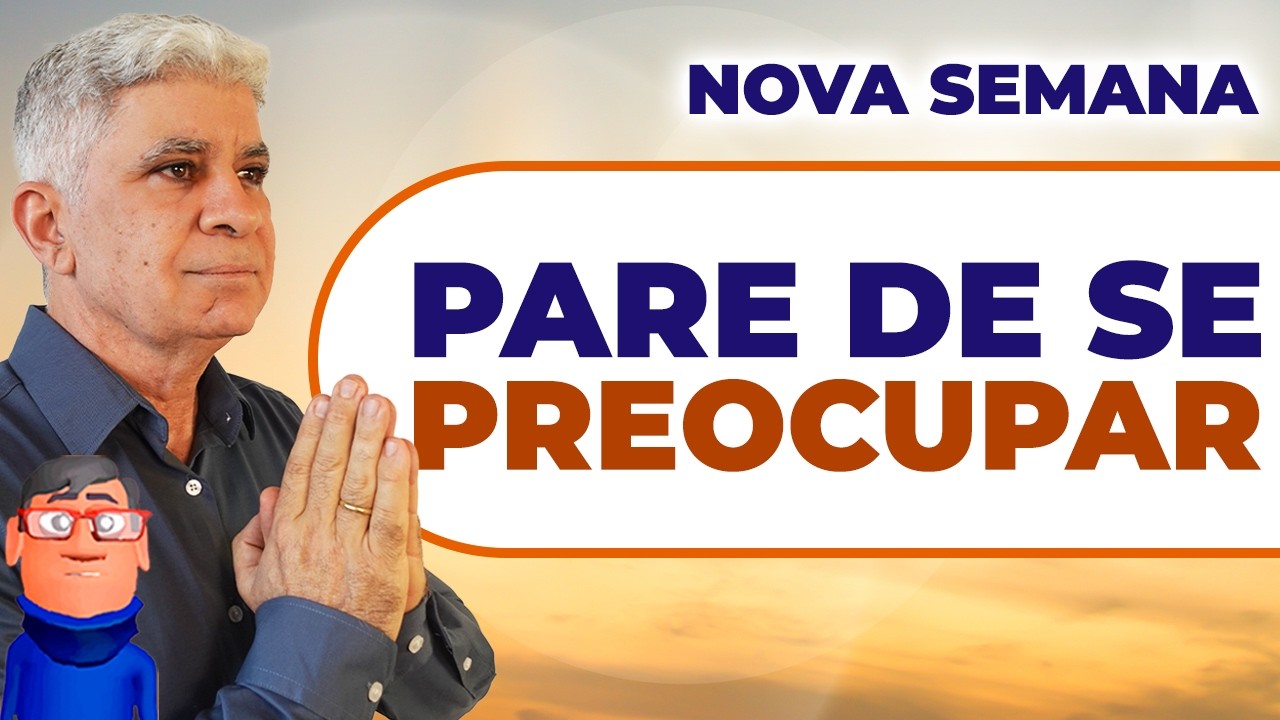 NOVA SEMANA: NÃO VIVA PREOCUPADO - Minuto com Deus de Hoje