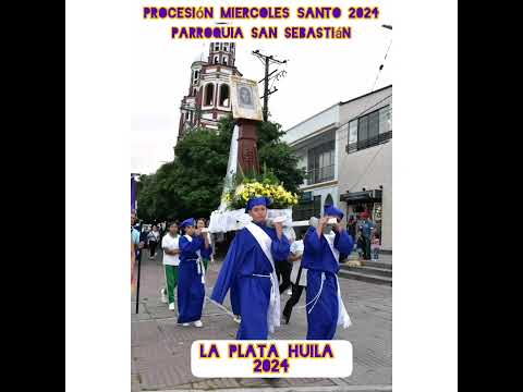 Procesión Miercoles Santo 2024 - Parroquia San Sebastián - La Plata Huila, Col.