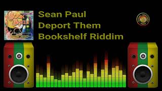 Sean Paul - Deport Them (Bookshelf Riddim)