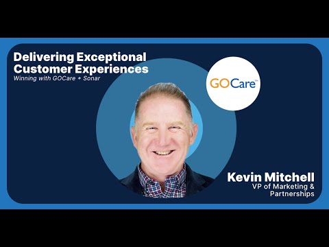 Delivering exceptional customer experiences: winning with GOCare + Sonar