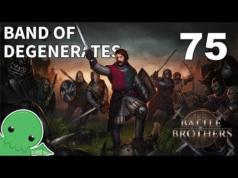 Band of Degenerates - Part 75 - Battle Brothers