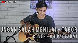 Download lagu JANGAN SALAH MENILAI - TAGOR | COVER GHIPAY FAHMI mp3