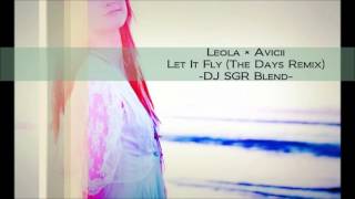 Leola × Avicii - Let It Fly (The Days Remix) - DJ SGR Blend