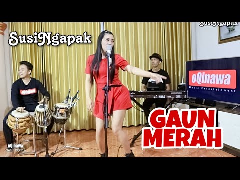 SUSI NGAPAK - GAUN MERAH (Live Cover Bareng oQinawa )