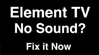 Element TV No Sound  -  Fix it Now