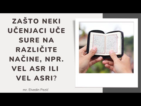 Zašto neki učenjaci uče sure na različite načine, npr. vel asr ili vel asri? - mr. Elvedin Pezić