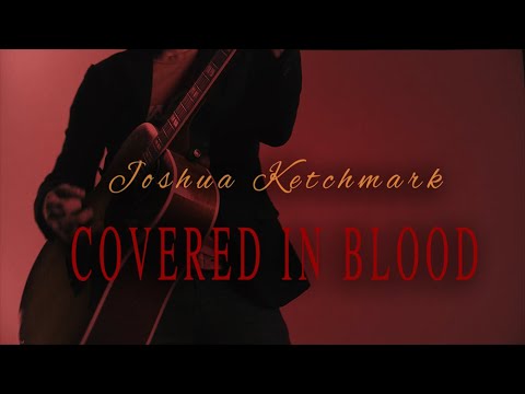 JOSHUA KETCHMARK - COVERED IN BLOOD