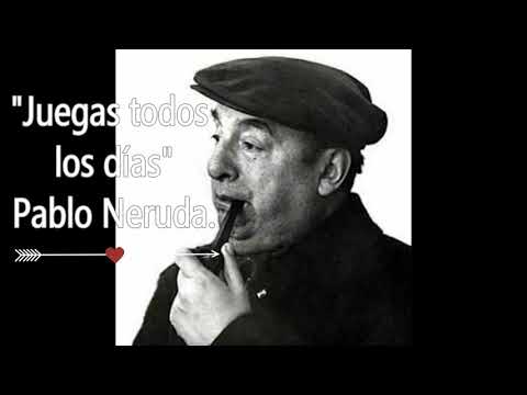 *Poema 14. Para dedicar "Juegas todos los días" -Pablo Neruda. ❤️❤️❤️