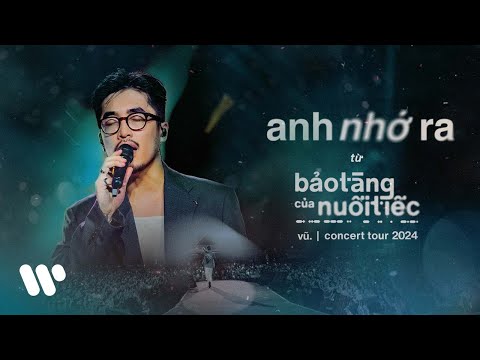 Vũ. - Anh Nhớ Ra (Live at "Bảo Tàng Của Nuối Tiếc" Concert Tour 2024)