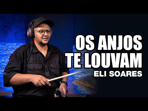 Os Anjos Te Louvam - Eli Soares - ALEXANDRE FININHO no BlahTera
