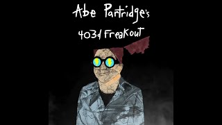 Abe Partridge - Abe Partridge's 403d Freakout video