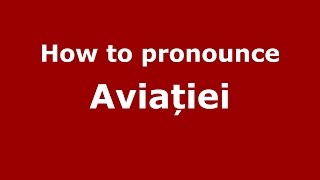 How to pronounce Aviației