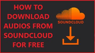 How To Download Audios (Music) From Soundcloud For Free