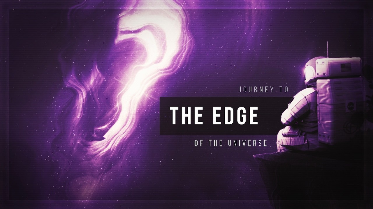 Journey to the Edge of the Universe [4K]