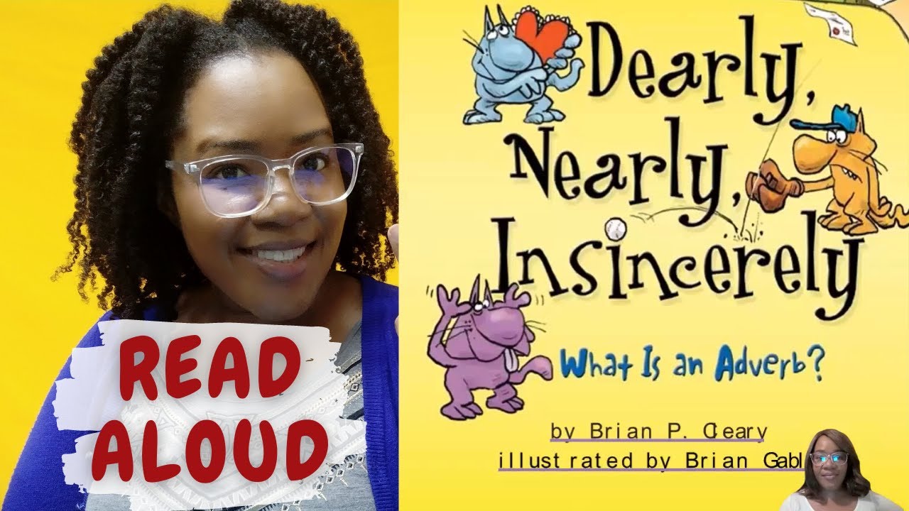 READ ALOUD || Dearly Nearly Insincerely : What is an Adverb?