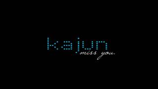 kajun - miss you