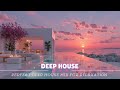 Best Deep House Songs Of All Time Deep House Vibes 2026 Tropical House Journey
