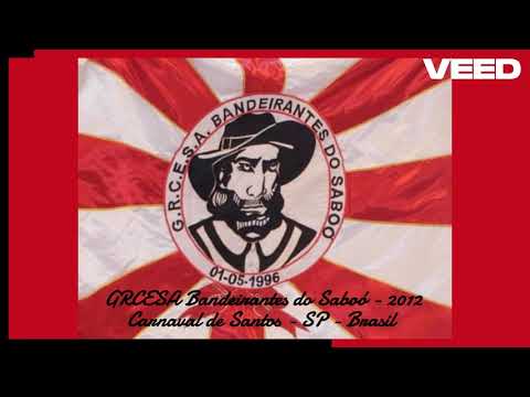 GRCESA Bandeirantes do Saboó - Santos Carnaval 2012 [SAMBA]