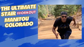 The Ultimate Stair Workout at Manitou Incline