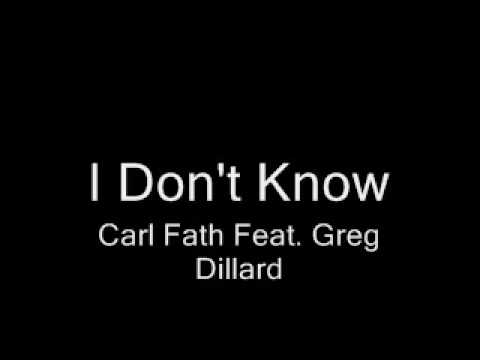 Carl Fath Feat. Greg Dillard - I Don't Know