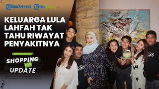 Keluarga Lula Lahfah Ternyata Tak Tahu Riwayat Penyakit sang Putri, Tak Pernah Ngeluh ke Keluarga