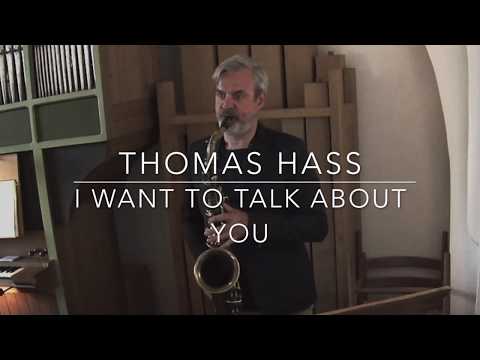 Thomas Hass - solo saxophone. Billy Eckstine: I want to talk about you