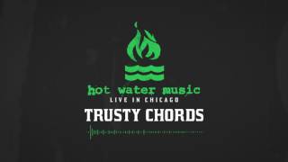 Hot Water Music - Trusty Chords (Live In Chicago)