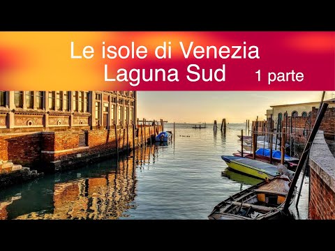 Le isole di Venezia , Laguna Sud, prima parte.