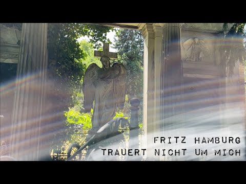 Trauert Nicht Um Mich - Fritz Hamburg
