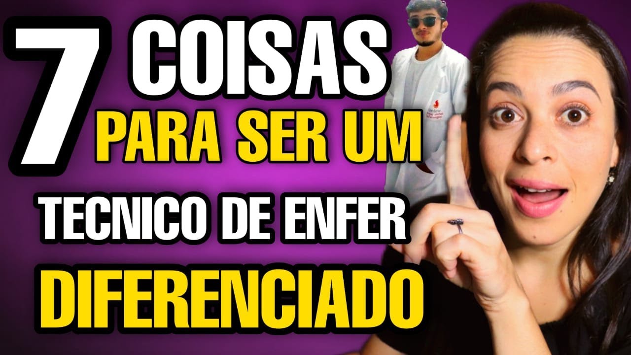 07 Coisas que você precisa Saber pra Ser um Técnico de enfermagem Diferenciado 😊
