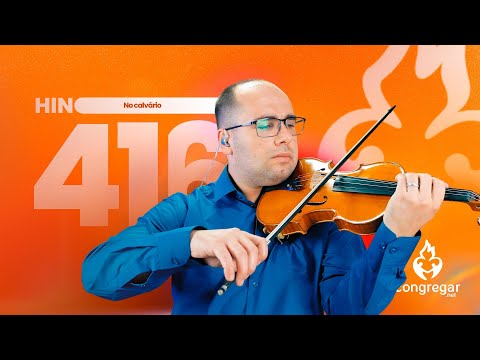 Hino 416 da CCB, No calvário da Dor, Violino CCB, Anderson Ancelmo, Hinos CCB