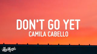 Camila Cabello - Don't Go Yet