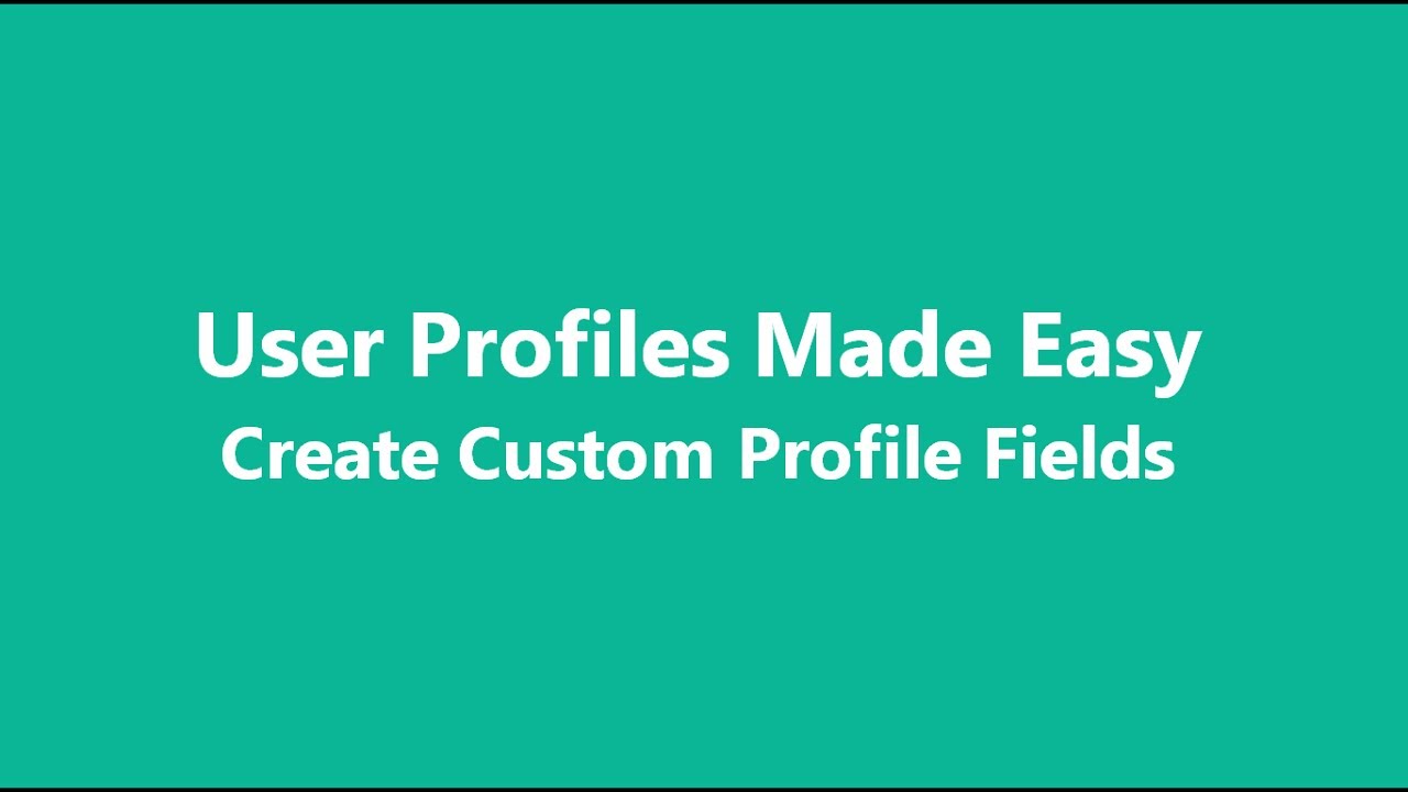 User Profiles Made Easy - Create Custom Fields