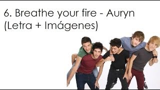 6. Breathe Your Fire - Auryn (Letra + Imágenes)