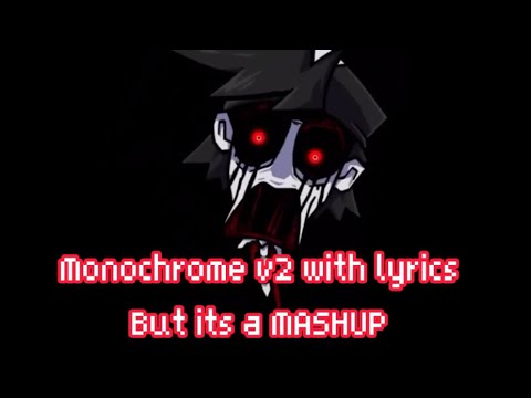 Friday Night Funkin’ : Monochrome V2 With lyrics but its a MASHUP