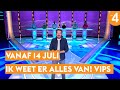 Vanaf maandag 14 juli: Ik Weet Er Alles Van! VIPS