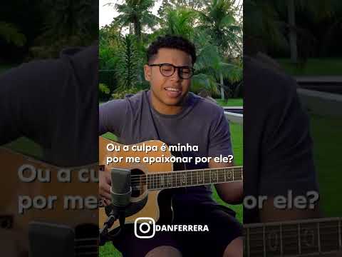 DAN FERRERA - DE QUEM É A CULPA COVER MARILIA MENDONÇA