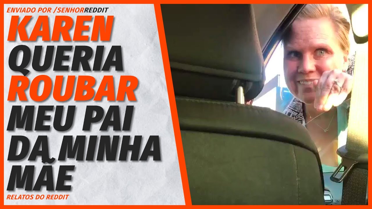Karen tentou pegar meu pai da minha mãe