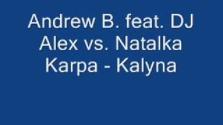 Andrew B. feat. DJ Alex vs. Natalka Karpa - Kalyna