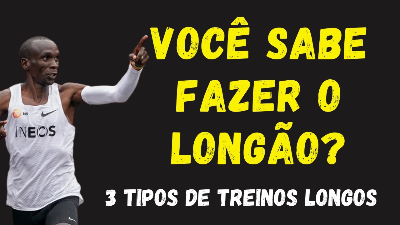 VOCÊ SABE FAZER O LONGÃO DA MANEIRA CORRETA? 3 TIPOS DE TREINO LONGO ESSENCIAIS PARA A SUA EVOLUÇÃO