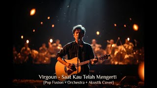 Download lagu Virgoun – Saat Kau Telah Mengerti [Pop Fusion   Akustik  Cover] | Versi Lembut & Cinematic mp3