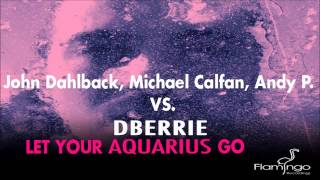 John Dahlback, Michael Calfan, Andy P. VS. dBerrie -  Let Your Aquarius Go (Csani's Mashup)