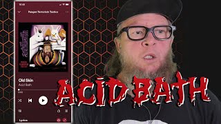 ACID BATH - Old Skin (First Listen)