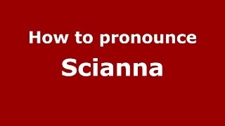 How to pronounce Scianna