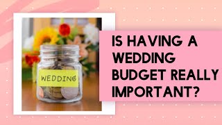 Is a wedding budget really important?