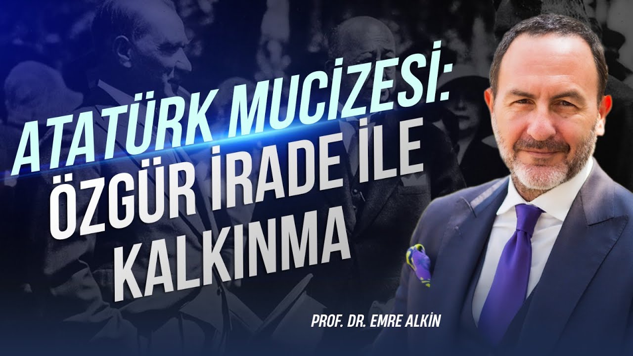 Atatürk Mucizesi: Özgür İrade ile Kalkınma | Emre Alkin