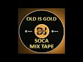 Old Is Gold - Soca Mix Tape By DJ Sonic