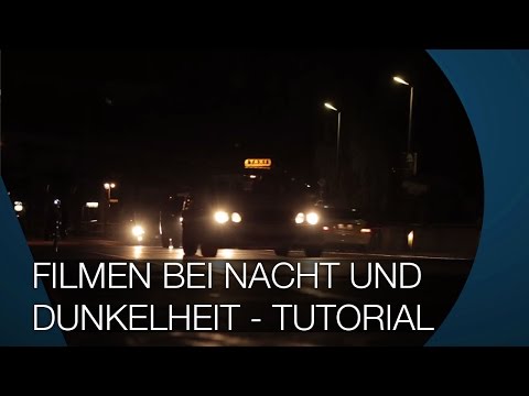 Filmen bei Nacht und in der Dunkelheit - TUTORIAL